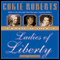 Ladies of Liberty: The Women Who Shaped Our Nation audio book by Cokie Roberts