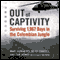 Out of Captivity: Surviving 1,967 Days in the Colombian Jungle audio book by Marc Gonsalves, Keith Stansell, Tom Howes, Gary Brozek