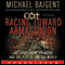 Racing Toward Armageddon: The Three Great Religions and a Plot to End the World (Unabridged) audio book by Michael Baigent