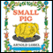 Small Pig (Unabridged) audio book by Arnold Lobel