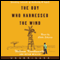 The Boy Who Harnessed the Wind: Creating Currents of Electricity and Hope (Unabridged) audio book by William Kamkwamba, Bryan Mealer