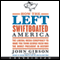 How the Left Swiftboated America (Unabridged) audio book by John Gibson
