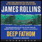 Deep Fathom (Unabridged) audio book by James Rollins