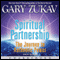 Spiritual Partnership: The Journey to Authentic Power (Unabridged) audio book by Gary Zukav
