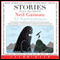 Stories: All-New Tales (Unabridged) audio book by Neil Gaiman (author and editor), Al Sarrantonio (editor), Joe Hill, Joanne Harris, Richard Adams, Jeffery Deaver