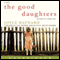 The Good Daughters: A Novel (Unabridged) audio book by Joyce Maynard