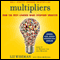 Multipliers: How the Best Leaders Make Everyone Smarter (Unabridged) audio book by Liz Wiseman, Greg McKeown