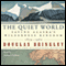 The Quiet World: Saving Alaska's Wilderness Kingdom, 1879-1960 (Unabridged) audio book by Douglas Brinkley