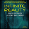 Infinite Reality: Avatars, Eternal Life, New Worlds, and the Dawn of the Virtual Revolution (Unabridged) audio book by Jim Blascovich, Jeremy Bailenson