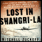 Lost in Shangri-La: A True Story of Survival, Adventure, and the Most Incredible Rescue Mission of World War II (Unabridged) audio book by Mitchell Zuckoff