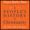 A People's History of Christianity: The Other Side of the Story (Unabridged) audio book by Diana Butler Bass