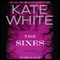 The Sixes: A Novel (Unabridged) audio book by Kate White