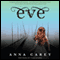 Eve (Unabridged) audio book by Anna Carey
