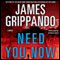 Need You Now (Unabridged) audio book by James Grippando