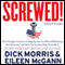 Screwed!: How Foreign Countries Are Ripping America Off and Plundering Our Economy - and How Our Leaders Help Them Do It (Unabridged) audio book by Dick Morris, Eileen McGann