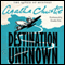 Destination Unknown (Unabridged) audio book by Agatha Christie