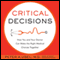 Critical Decisions (Unabridged) audio book by Peter A Ubel