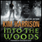 Into the Woods: Tales from the Hollows and Beyond (Unabridged) audio book by Kim Harrison