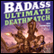 Badass: Ultimate Deathmatch: Skull-Crushing True Stories of the Most Hardcore Duels, Showdowns, Fistfights, Last Stands, and Military Engagements of All Time (Unabridged) audio book by Ben Thompson