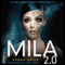 MILA 2.0 (Unabridged) audio book by Debra Driza
