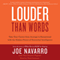 Louder Than Words: Take Your Career from Average to Exceptional with the Hidden Power of Nonverbal Intelligence (Unabridged) audio book by Joe Navarro, Toni Sciarra Poynter