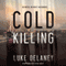 Cold Killing: A Novel (Unabridged) audio book by Luke Delaney