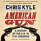 American Gun: A History of the U.S. in Ten Firearms (Unabridged) audio book by Chris Kyle, William Doyle