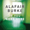 If You Were Here: A Novel of Suspense (Unabridged) audio book by Alafair Burke