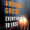 Everything to Lose: A Novel (Unabridged) audio book by Andrew Gross