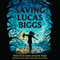 Saving Lucas Biggs (Unabridged) audio book by Marisa de los Santo, David Teague