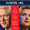 Clinton, Inc.: The Audacious Rebuilding of a Political Machine (Unabridged)