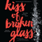 Kiss of Broken Glass (Unabridged) audio book by Madeleine Kuderick