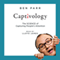 Captivology: The Science of Capturing People's Attention (Unabridged) audio book by Ben Parr