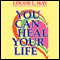 You Can Heal Your Life audio book by Louise L. Hay