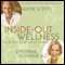 Inside-Out Wellness: The Wisdom of Mind/Body Healing (Unabridged) audio book by Wayne W. Dyer, Christiane Northrup