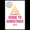 The Atheist's Guide to Christmas (Unabridged) audio book by Ariane Sherine (editor), Richard Dawkins, Simon Le Bon