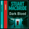 Dark Blood (Unabridged) audio book by Stuart MacBride