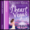 I Heart Vegas (Unabridged) audio book by Lindsey Kelk