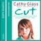 Cut: The true story of an abandoned, abused little girl who was desperate to be part of a family (Unabridged) audio book by Cathy Glass