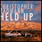 Held Up (Unabridged) audio book by Christopher Radmann