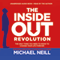 The Inside-Out Revolution: The Only Thing You Need to Know to Change Your Life Forever (Unabridged) audio book by Michael Neill