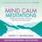 Mind Calm Meditations: Experience the Serenity and Success That Come from Thinking Less audio book by Sandy C Newbigging
