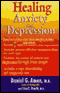 Healing Anxiety and Depression audio book by Daniel G. Amen, M.D. and Lisa C. Routh, M.D.