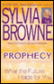 Prophecy: What the Future Holds for You audio book by Sylvia Browne with Lindsay Harrison