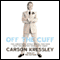 Off the Cuff: The Essential Style Guide for Men and the Women Who Love Them audio book by Carson Kressley