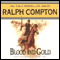 Blood and Gold: A Ralph Compton Novel by Joseph A. West audio book by Ralph Compton, Joseph A. West