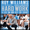 Hard Work: A Life On and Off the Court (Unabridged) audio book by Roy Williams, Tim Crothers, John Grisham