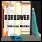 The Borrower (Unabridged) audio book by Rebecca Makkai