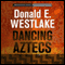 Dancing Aztecs (Unabridged) audio book by Donald E. Westlake