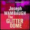 The Glitter Dome (Unabridged) audio book by Joseph Wambaugh